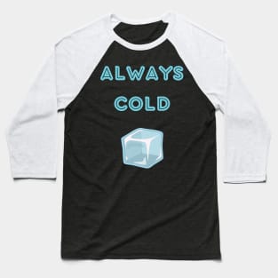 Always cold sweatshirt Baseball T-Shirt